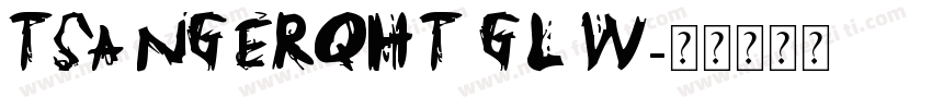 TSANGERQHT GL W字体转换